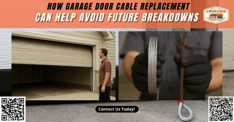 How Garage Door Cable Replacement Can Help Avoid Future Breakdowns - Longview Garage Doors